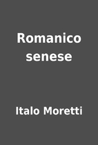Romanico senese by Italo Moretti
