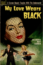 My Love Wears Black by Octavus Roy Cohen