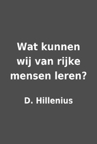Wat kunnen wij van rijke mensen leren? by D.…