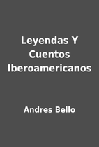 Leyendas Y Cuentos Iberoamericanos by Andres…