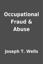 Occupational Fraud & Abuse by Joseph T.…