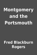 Montgomery and the Portsmouth by Fred…