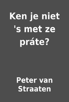 Ken je niet 's met ze práte? by Peter van…