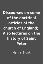 Discourses on some of the doctrinal articles…