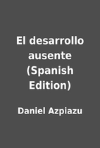 El desarrollo ausente (Spanish Edition) by…