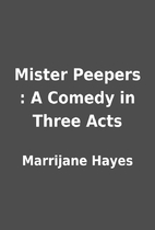 Mister Peepers : A Comedy in Three Acts by…