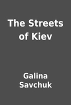 The Streets of Kiev by Galina Savchuk