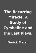 The Recurring Miracle. A Study of Cymbeline…