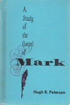 A Study of the Gospel of Mark by Hugh R.…