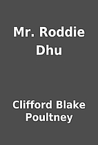 Mr. Roddie Dhu by Clifford Blake Poultney