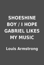 SHOESHINE BOY / I HOPE GABRIEL LIKES MY…
