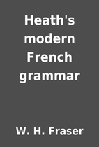 Heath's modern French grammar by W. H.…