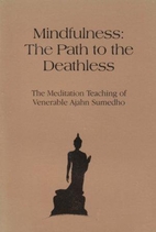 Mindfulness, the path to the deathless: The…