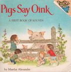Pigs Say Oink by Martha Alexander