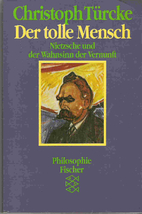 Der tolle Mensch. Nietzsche und der Wahnsinn…
