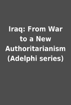 Iraq: From War to a New Authoritarianism…