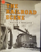 The Railroad Scene by William D. Middleton