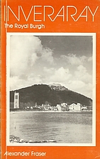 The Royal Burgh of Inveraray by Alexander…