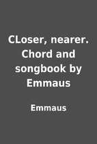 CLoser, nearer. Chord and songbook by Emmaus…