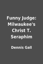 Funny Judge: Milwaukee's Christ T. Seraphim…