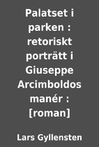 Palatset i parken : retoriskt porträtt…