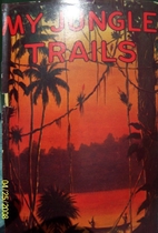 My jungle trails ; a narrative of adventures…
