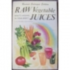 Raw Vegetable Juices by N. W. Walker