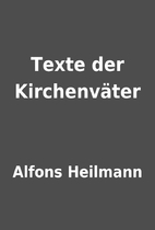 Texte der Kirchenväter by Alfons…