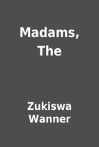 Madams, The by Zukiswa Wanner