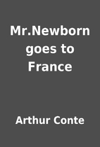Mr.Newborn goes to France by Arthur Conte