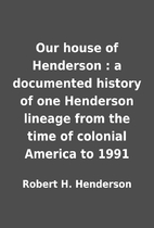 Our house of Henderson : a documented…