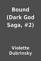 Bound (Dark God Saga, #2) by Violette…