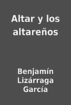 Altar y los altareños by Benjamín…