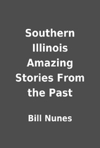 Southern Illinois Amazing Stories From the…