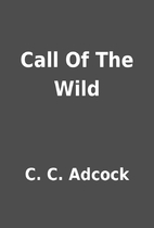 Call Of The Wild by C. C. Adcock