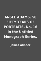 ANSEL ADAMS. 50 FIFTY YEARS OF PORTRAITS.…