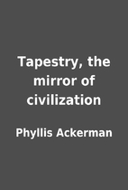 Tapestry, the mirror of civilization by…