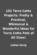 102 Terra Cotta Projects: Pretty &…