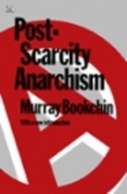 Post-Scarcity Anarchism by Murray Bookchin