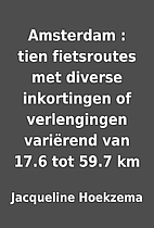 Amsterdam : tien fietsroutes met diverse…