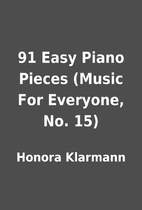91 Easy Piano Pieces (Music For Everyone,…