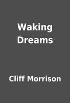 Waking Dreams by Cliff Morrison