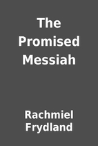 The Promised Messiah by Rachmiel Frydland