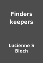 Finders keepers by Lucienne S Bloch