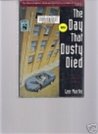 The Day That Dusty Died by Lee Martin