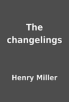The changelings by Henry Miller