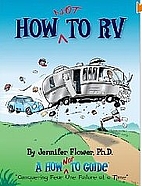 How NOT to RV; The Rvers Guide to RVing in…
