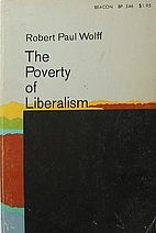 The Poverty of Liberalism by Robert Paul…