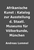 Afrikanische Kunst : Katalog zur Ausstellung…