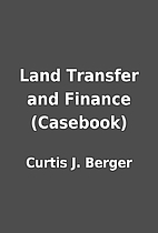 Land Transfer and Finance (Casebook) by…